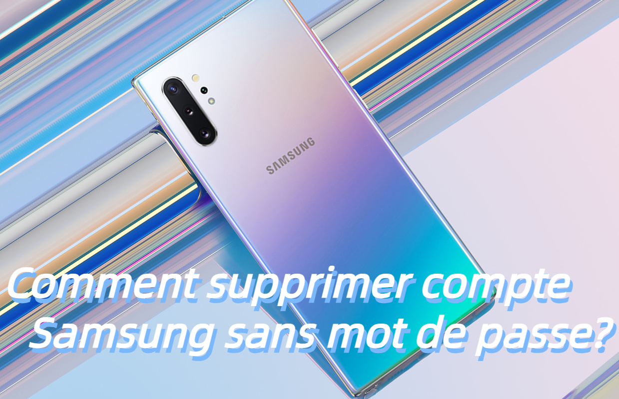 comment supprimer le compte samsung sans mot de passe